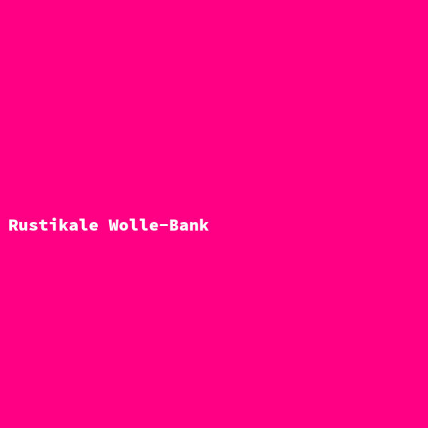 Rustikale Wolle-Bank