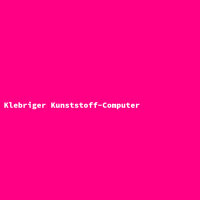 Klebriger Kunststoff-Computer