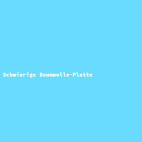 Schmierige Baumwolle-Platte