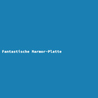 Fantastische Marmor-Platte