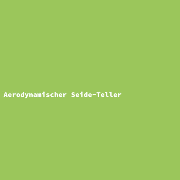 Aerodynamischer Seide-Teller
