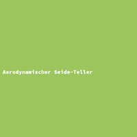 Aerodynamischer Seide-Teller