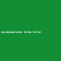Aerodynamischer Seide-Teller